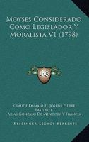 Moyses Considerado Como Legislador Y Moralista V1 (1798) 116699953X Book Cover