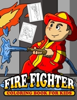 Fire Fighter Coloring Book for Kids: Childrens Cute Fireman Theme Coloring Book for Preschool & Elementary Age Boys & Girls 4-8 B08VCL17D5 Book Cover