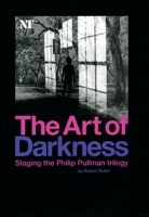 The Art of Darkness: Staging the Philip Pullman Trilogy (Oberon Books) 1840024143 Book Cover