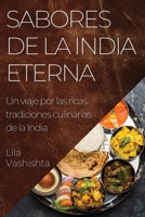 Sabores de la India Eterna: Un viaje por las ricas tradiciones culinarias de la India (Spanish Edition) 183559249X Book Cover