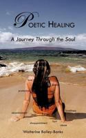 Poetic Healing: A Journey Through the Soul 1468568876 Book Cover