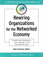 Rewiring Organizations for the Networked Economy: Organizing, Managing, and Leading in the Information Age (J-B O-D (Organizational Development)) 0787960659 Book Cover