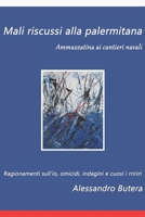 Mali riscussi alla palermintana: Ammazzatina ai cantieri navali Ragionamenti sull'Io, omicidi, indagini e cuosi i rririri B096LS2MWR Book Cover