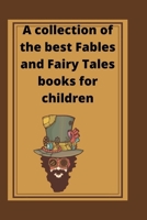 A collection of the best Fables and Fairy Tales books for children B09ZCSPX85 Book Cover