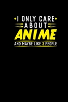 I Only Care About Anime And Maybe Like 3 People: Funny Notebook 6x9 For Anime Lover Journal Diary Girlfriend Daughter Teen Girls 1710123508 Book Cover