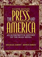 The Press and America: An Interpretive History of the Mass Media (9th Edition) 0205295576 Book Cover