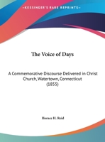 The Voice Of Days: A Commemorative Discourse Delivered In Christ Church, Watertown, Connecticut 1169512879 Book Cover