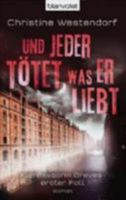 Und Jeder Tötet, Was Er Liebt Roman ; [Kommissarin Greves Erster Fall] 3442370744 Book Cover