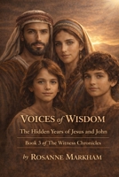 Voices of Wisdom: The Hidden Years of Jesus and John (The Witness Chronicles) B0GTPVPB3C Book Cover