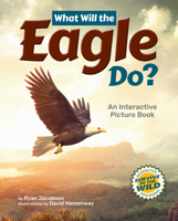 What Will the Eagle Do?: An Interactive Picture Book 1960084321 Book Cover