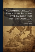 New Pantodonta and Dinocerata from the Upper Paleocene of Western Colorado 1341759423 Book Cover