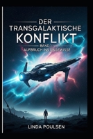 Der Transgalaktische Konflikt - Aufbruch in Ungewisse: Band 1 B0F92NXZNF Book Cover