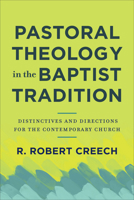 Pastoral Theology in the Baptist Tradition: Distinctives and Directions for the Contemporary Church 154096258X Book Cover