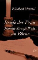 Briefe Der Frau Jeanette Strau -Wohl an B Rne 3846016330 Book Cover