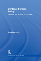 Clinton's Foreign Policy: Between the Bushes, 1992-2000 0415595754 Book Cover