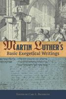 Martin Luther's Basic Exegetical Writings 0758657315 Book Cover