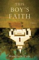 This Boy's Faith: Notes from a Southern Baptist Upbringing 030746394X Book Cover