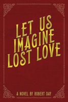 Let Us Imagine Lost Love 0997079541 Book Cover
