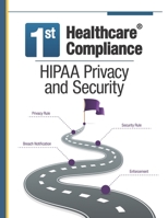 First Healthcare Compliance HIPAA Privacy and Security 0999179713 Book Cover