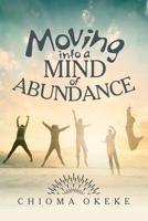 Moving Into A Mind of Abundance 1973753839 Book Cover