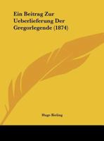 Ein Beitrag Zur Ueberlieferung Der Gregorlegende 1169470378 Book Cover