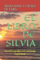 EL LIBRO DE SILVIA: Autobiografía con mensaje espiritual 1790108314 Book Cover