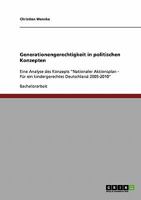 Generationengerechtigkeit in politischen Konzepten: Eine Analyse des Konzepts "Nationaler Aktionsplan - Für ein kindergerechtes Deutschland 2005-2010" 3638668533 Book Cover