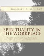 Spirituality in the Workplace: Differences in Employee Well-Being and Job Satisfaction Across Spiritual and Secular Learning Institutes 153774609X Book Cover