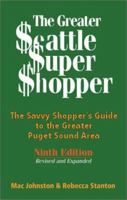 The Greater Seattle Super Shopper: The Savvy Shopper's Guide to the Greater Puget Sound Area 1881409309 Book Cover