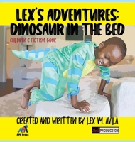 Lex's Adventures: Dinosaur in the Bed: Dinosaur in the Bed 1737705745 Book Cover