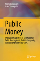 Public Money: The Systems Solution to End National Debt, Banking Crisis, Built-In Inequality, Inflation and Control by Cbdc 9819765633 Book Cover