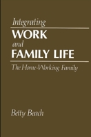 Integrating Work and Family Life: The Home-Working Family 0791400050 Book Cover