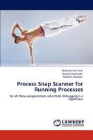 Process Snap Scanner for Running Processes 3846509671 Book Cover