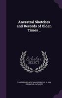 Ancestral Sketches and Records of Olden Times .. 1175451800 Book Cover