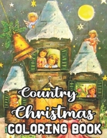 Country Christmas Coloring Book: New and Expanded Editions, 50 Unique Designs, Ornaments, Christmas Trees, Country Christmas, Country Seen and More! B08L869KP9 Book Cover
