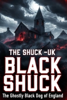 Black Shuck: The Ghostly Black Dog of England’s Darkest Folklore B0G6XG5BHC Book Cover