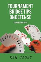 Tournament Bridge Tips on Defense : Third Edition 2019 179604038X Book Cover