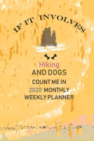 If It Involves Hiking And Dogs Count Me In: Hiking Journal Notebook, Perfect Hiking Gifts 6" x 9" Travel Size 1674283571 Book Cover