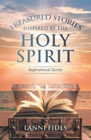 Treasured Stories Inspired by the Holy Spirit: Inspirational Stories 022888506X Book Cover