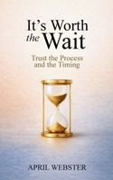 It's Worth The Wait B0GNTMHG6T Book Cover