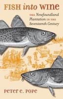 Fish Into Wine: The Newfoundland Plantation in the Seventeenth Century 0807855766 Book Cover