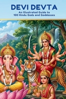 Devi Devta: An illustrated guide to 100 Hindu Gods and Goddesses (One Love, Many Paths) 8169067499 Book Cover