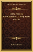 Some Musical Recollections Of Fifty Years 0548669996 Book Cover