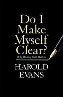 Do I Make Myself Clear?: Why Writing Well Matters 0316509191 Book Cover