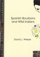 Spanish Bourbons and Wild Indians 1932792023 Book Cover