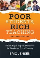 Poor Students, Rich Teaching: Seven High-Impact Mindsets for Students from Poverty (Using Mindsets in the Classroom to Overcome Student Poverty and Adversity) 1947604635 Book Cover