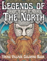 Legends of the North: Viking Village Coloring Book: 50 Unique Viking Village Scenes for Adults - Relax with Historic Norse Designs and Mythological ... with Stress-Relieving Artistic Designs B0CQVNW681 Book Cover