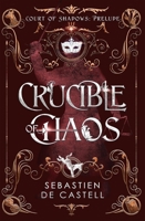 Crucible of Chaos: A Novel of the Court of Shadows 1529437024 Book Cover