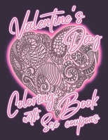 Valentine's Day Coloring Book with Sex Coupons: Coloring Book for Adults with 52 Sex Vouchers - Personalized Valentines Day Gift Idea for Him - Stress Relieving Designs to Tease & Please your Partner  B083XTGWSP Book Cover