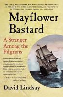 Mayflower Bastard: A Stranger Among the Pilgrims 0312325932 Book Cover